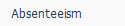 1. Absenteeism
